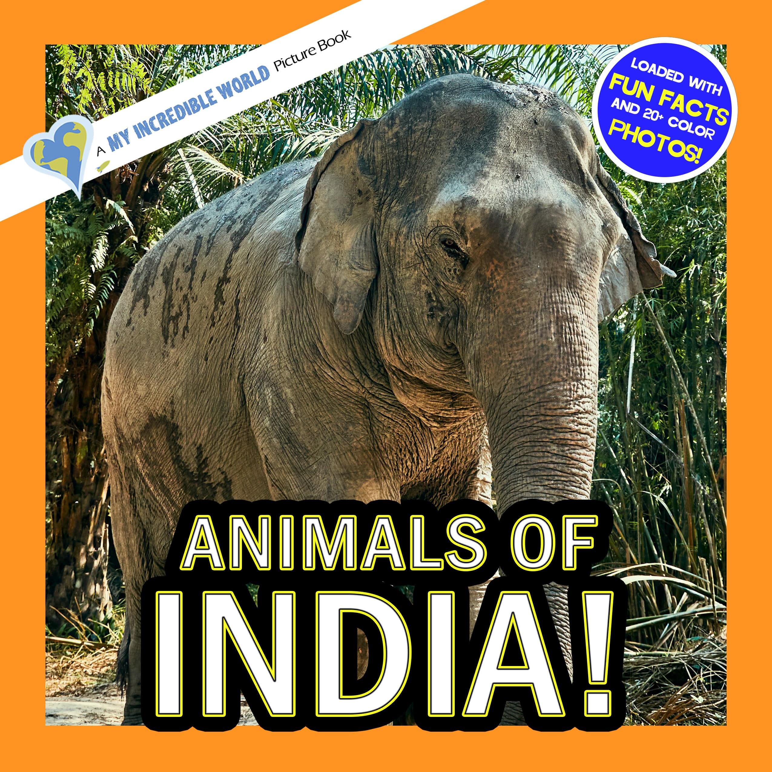 Animals of India! A My Incredible World Picture Book for Children